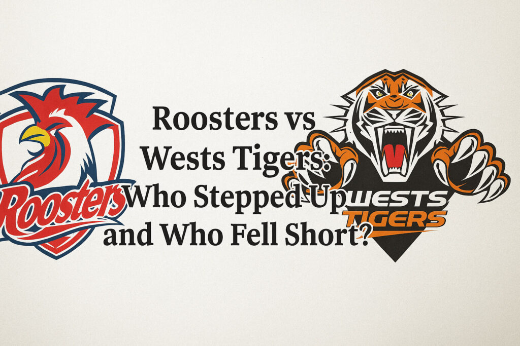 Roosters vs Wests Tigers
